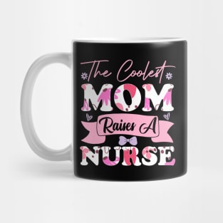 the coolest mom raises a nurse women college mother favorite student wife family best Mug